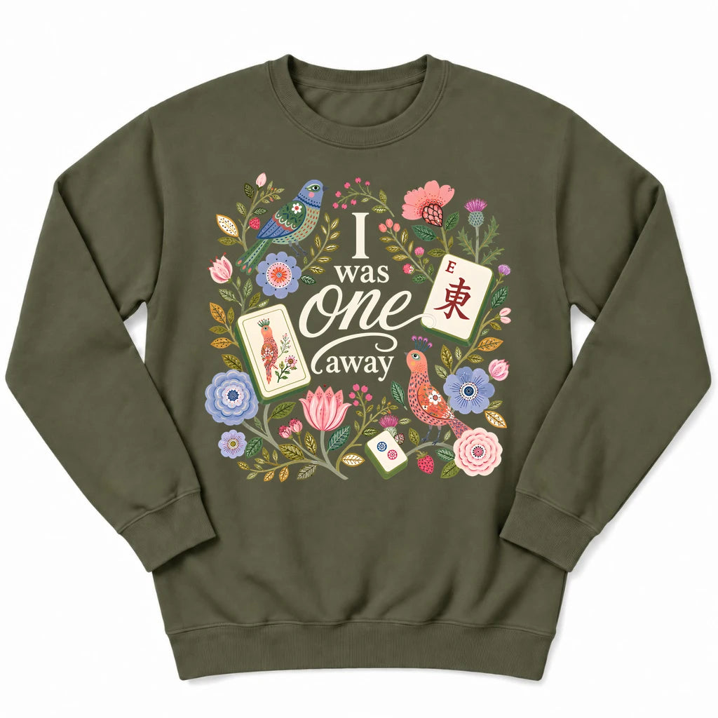 I Was One Away Sweatshirt
