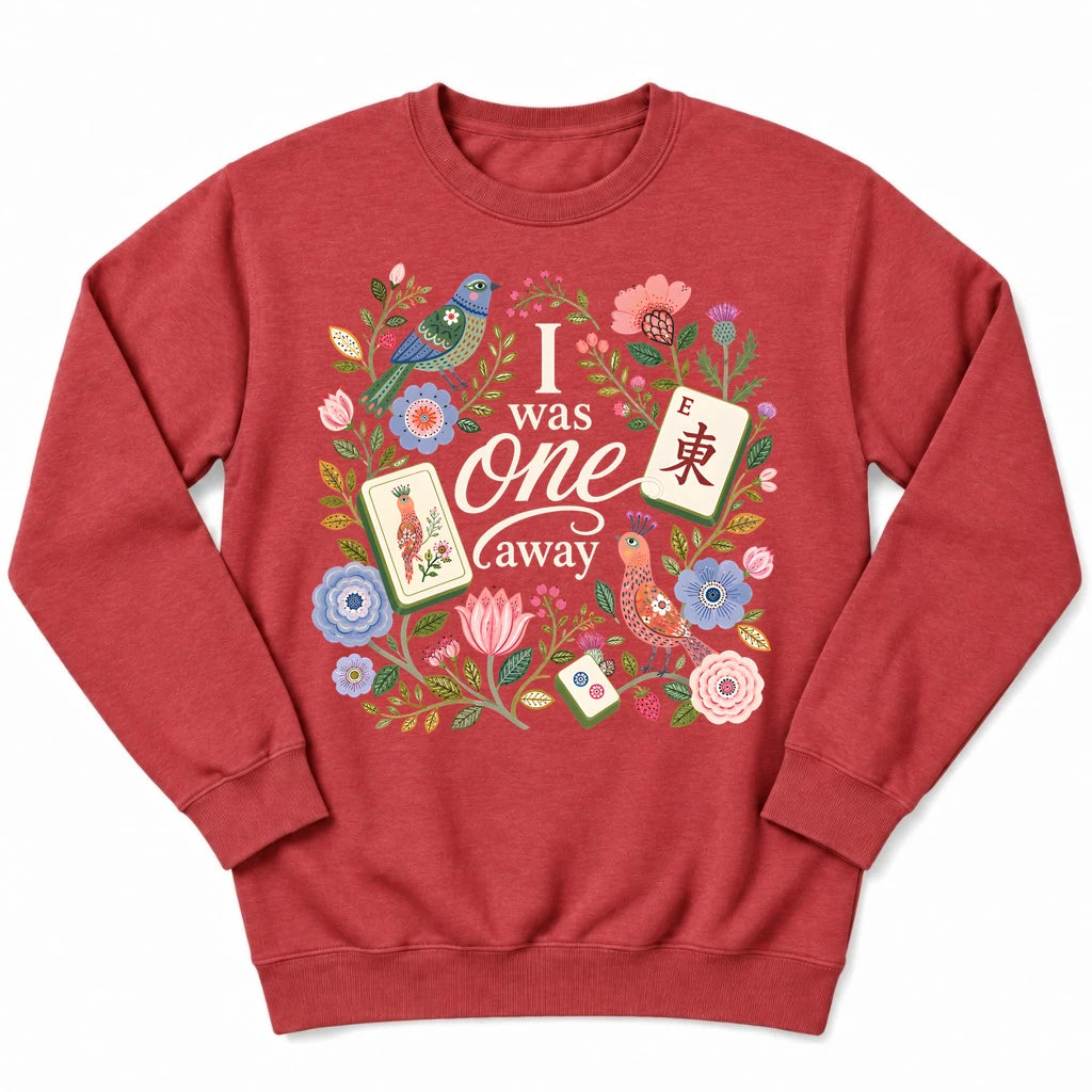 I Was One Away Sweatshirt