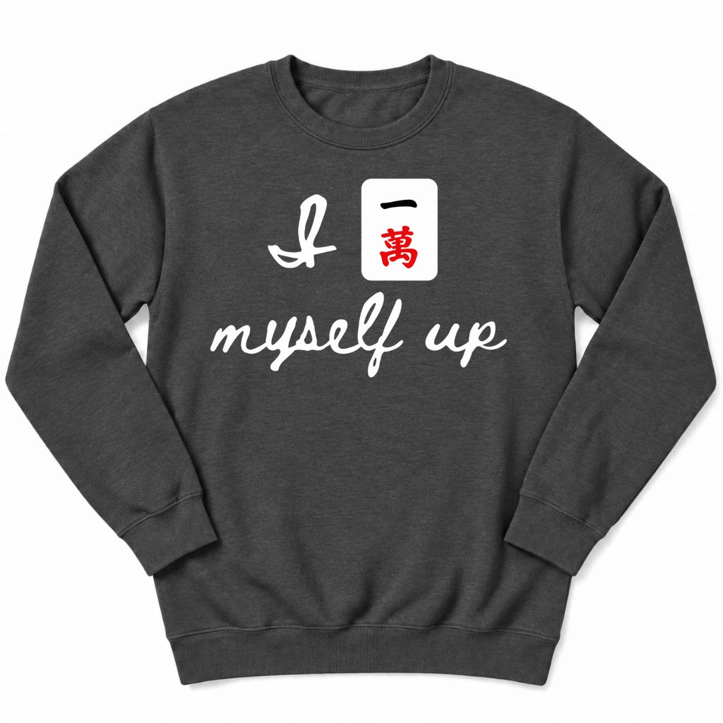 I Crack Myself Up Sweatshirt