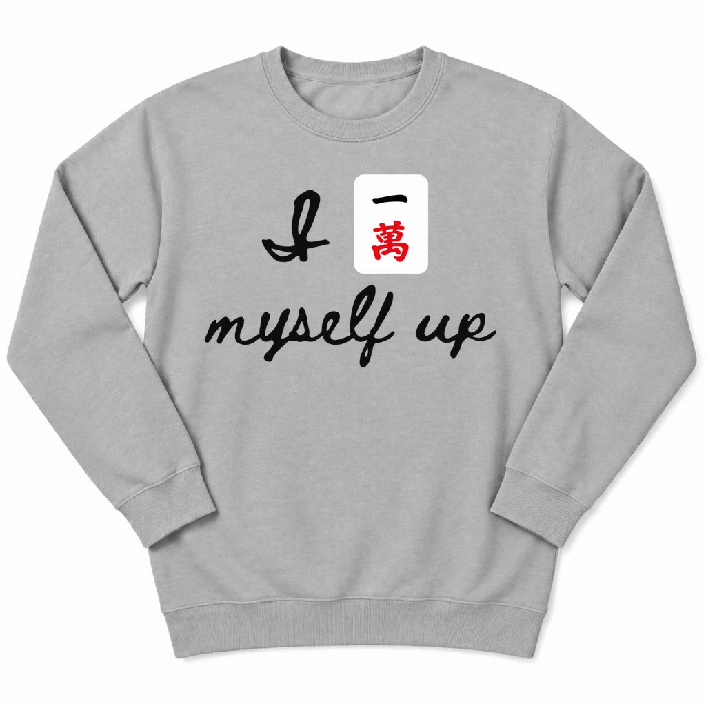 I Crack Myself Up Sweatshirt