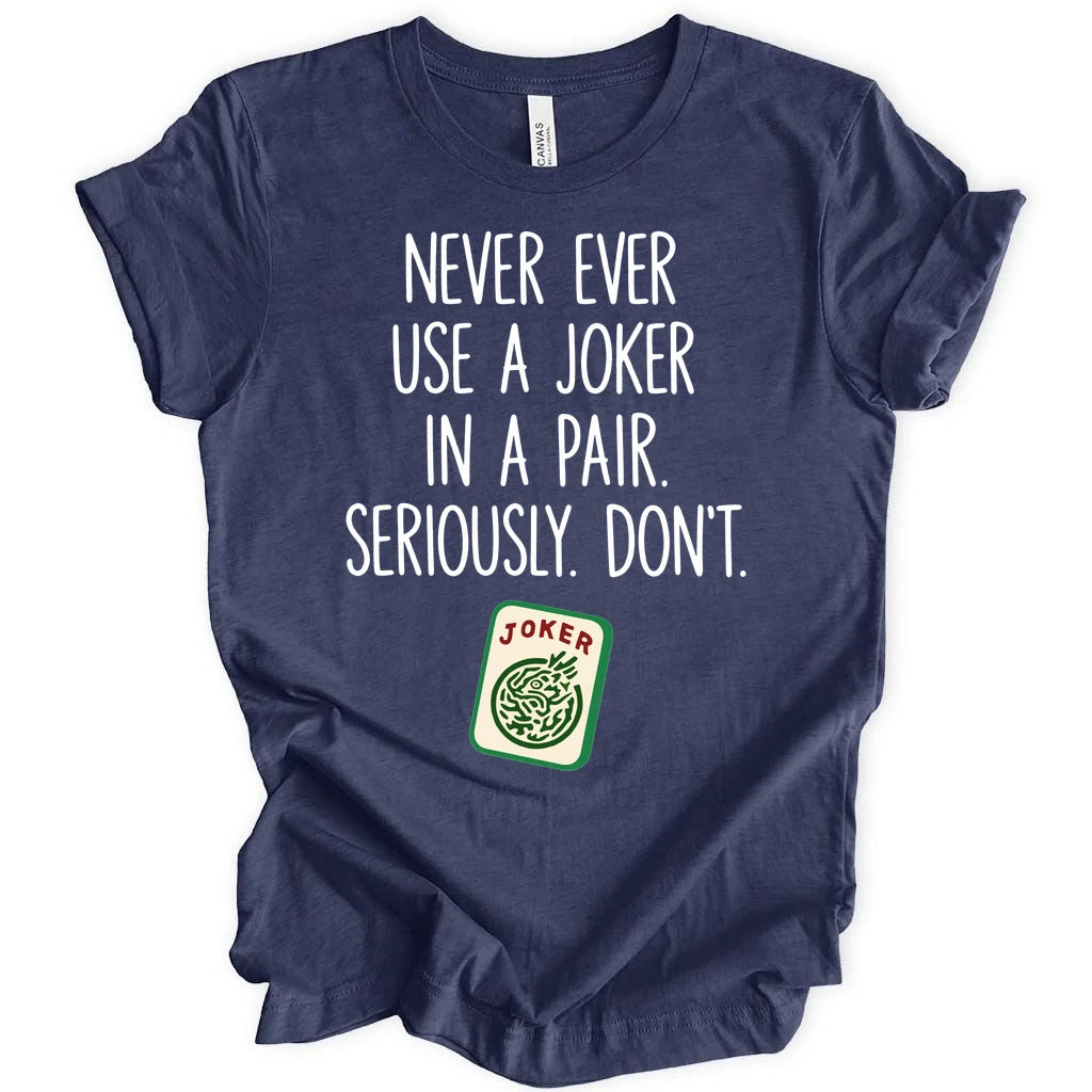 Never ever use a joker T-shirt