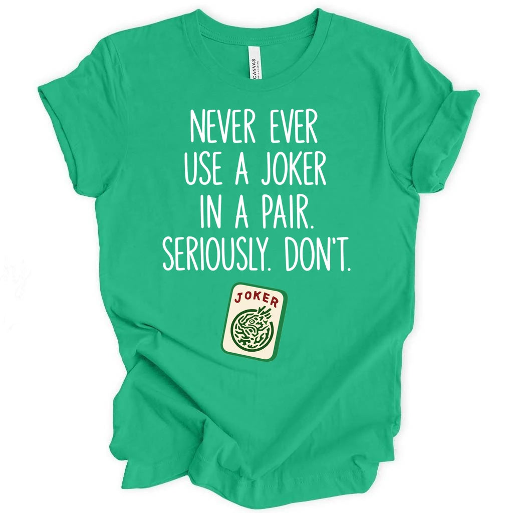 Never ever use a joker T-shirt