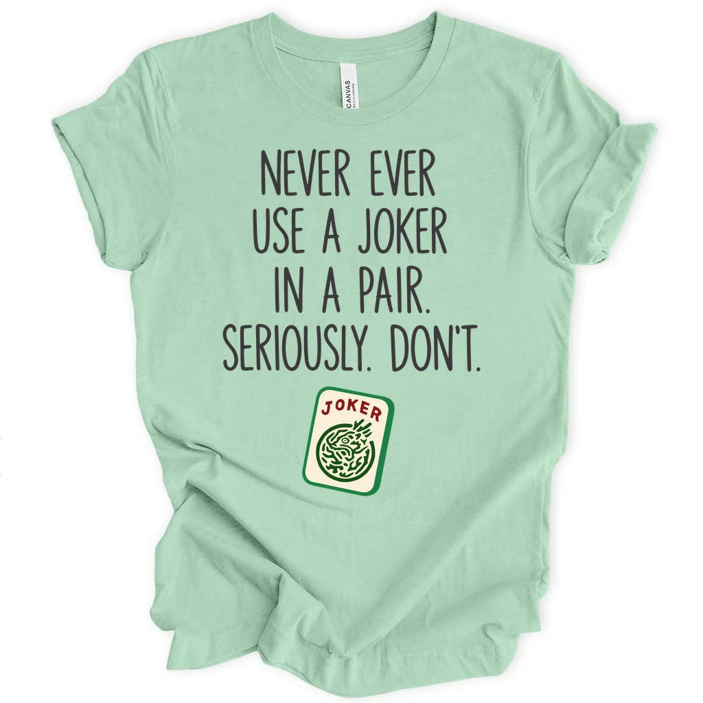 Never ever use a joker T-shirt