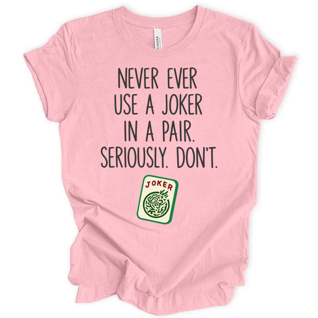 Never ever use a joker T-shirt
