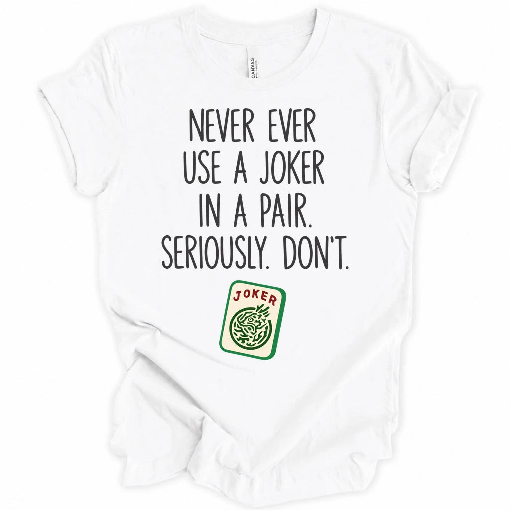 Never ever use a joker T-shirt