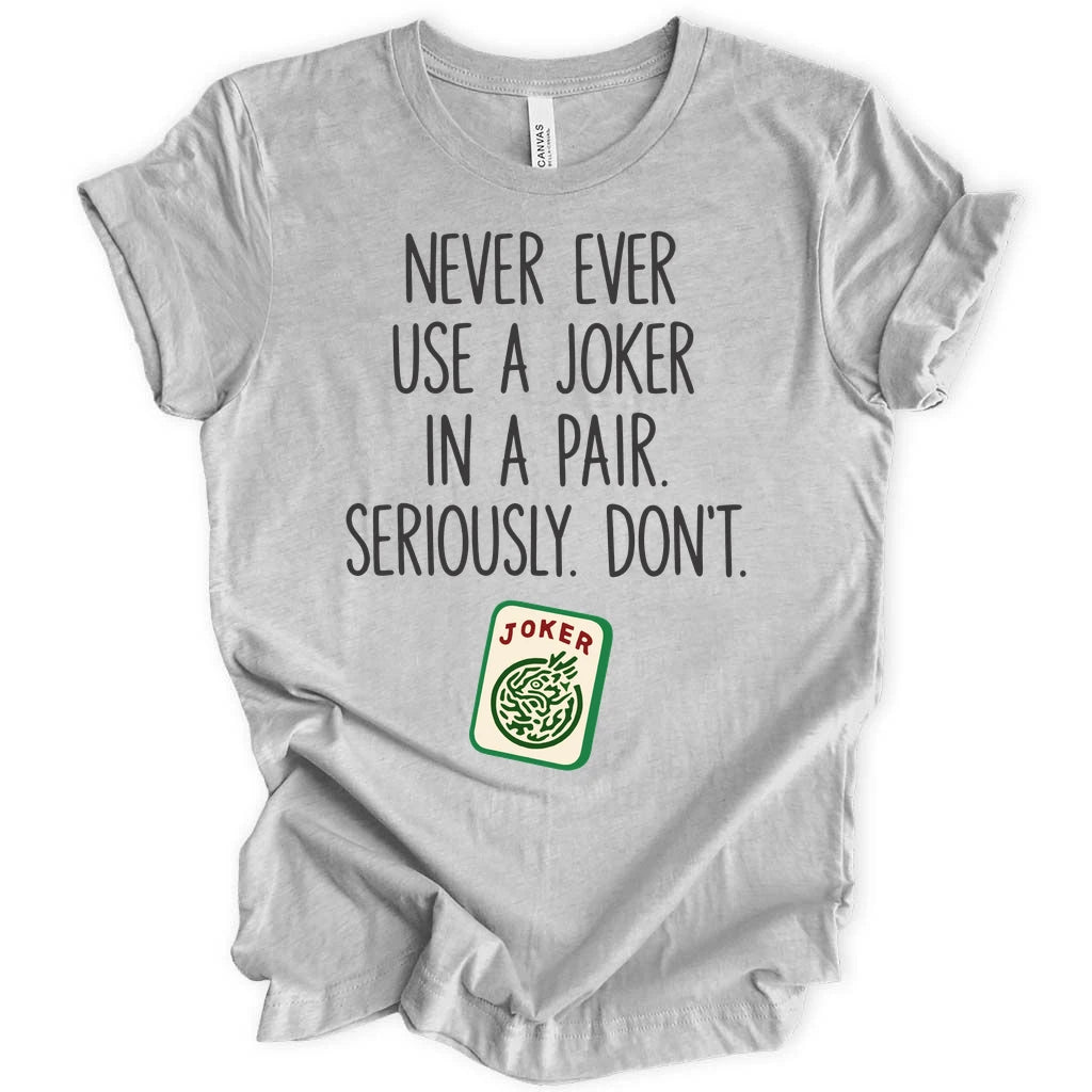 Never ever use a joker T-shirt