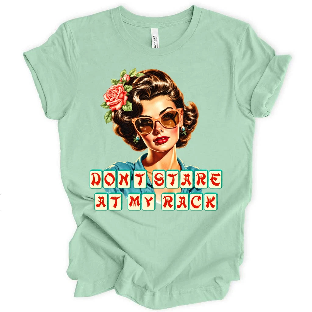 Don't stare at my rack T-shirt