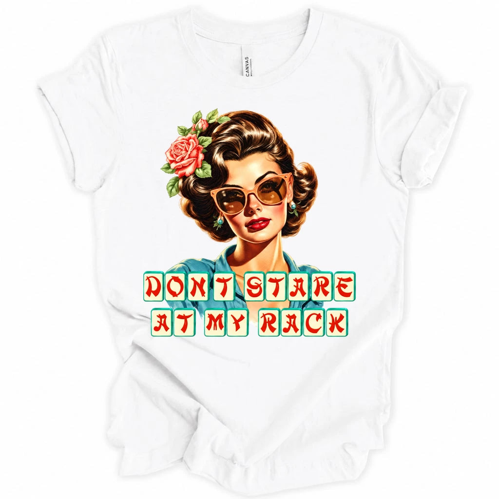 Don't stare at my rack T-shirt