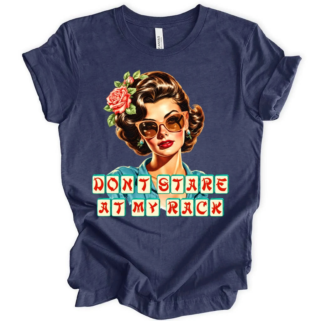 Don't stare at my rack T-shirt