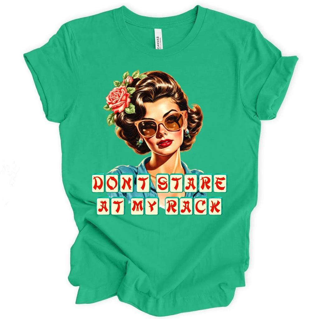 Don't stare at my rack T-shirt