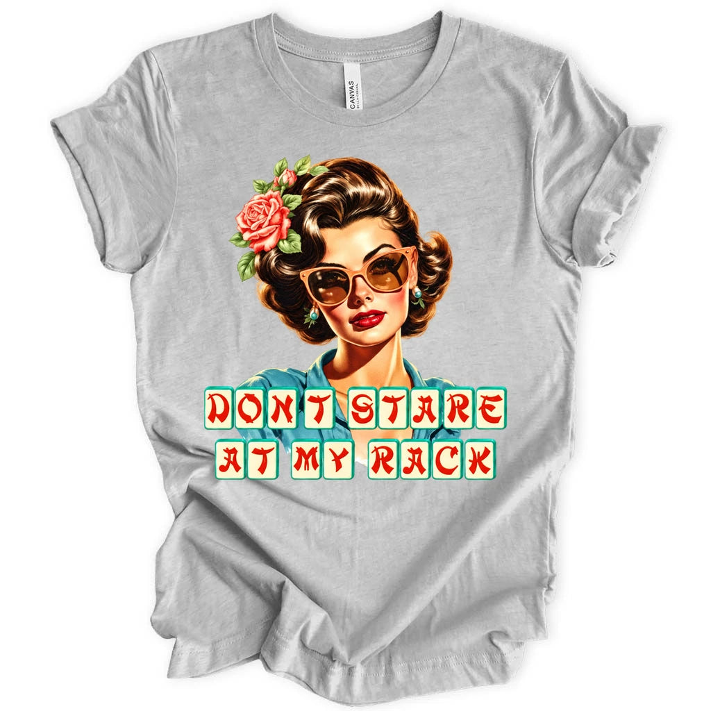Don't stare at my rack T-shirt