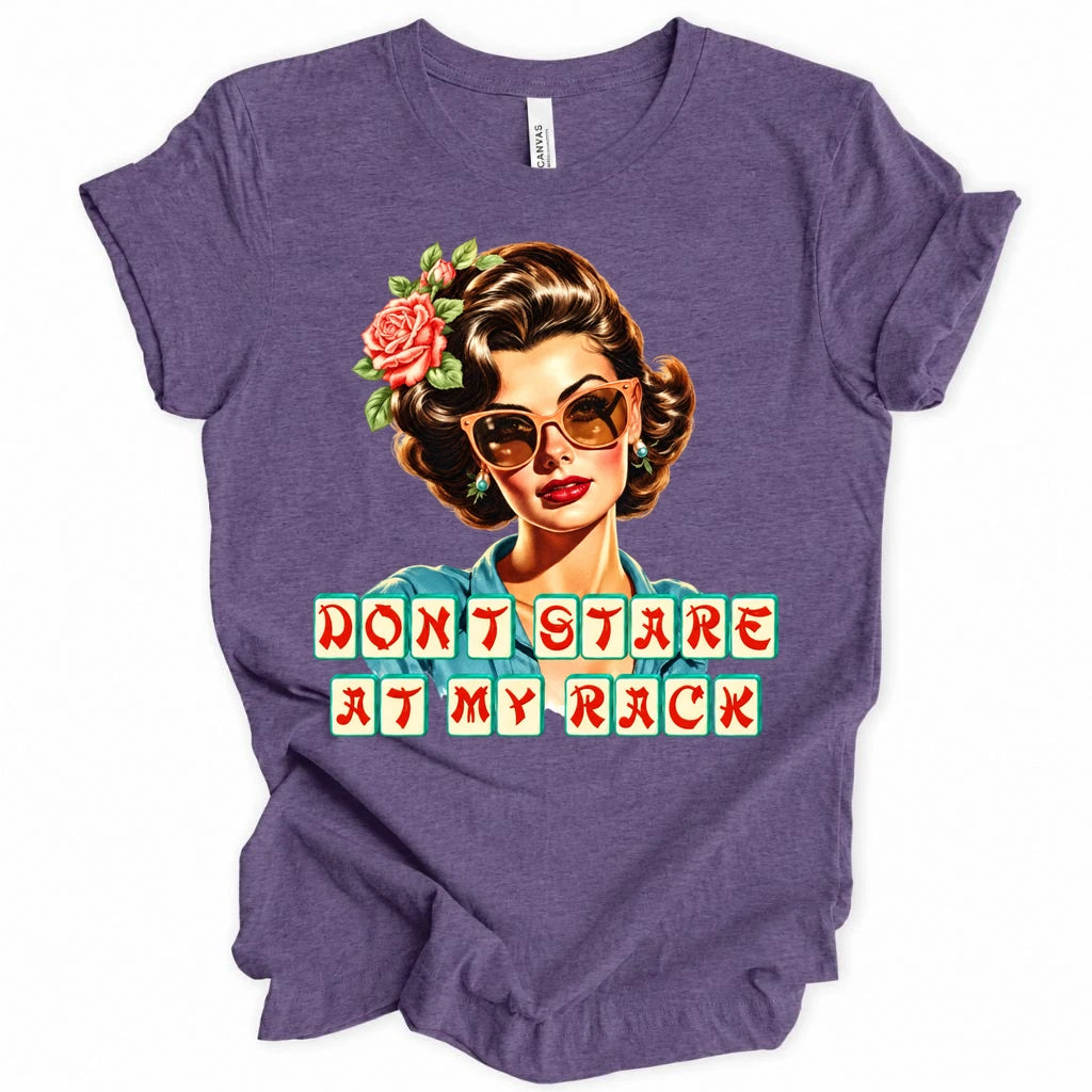 Don't stare at my rack T-shirt