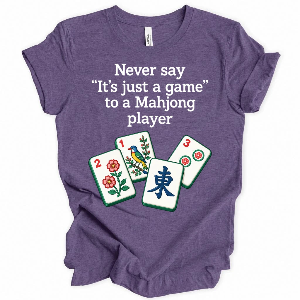 Never say " It's just a game " to a Mahjong player. T-shirt