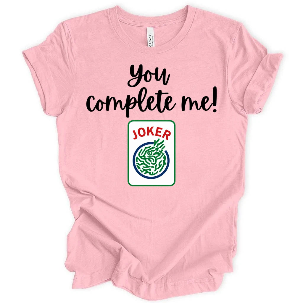 You complete me T-shirt
