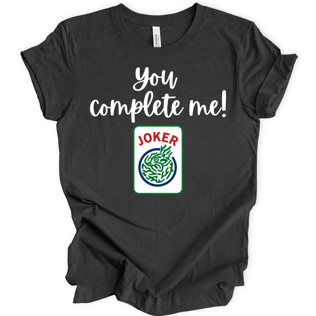 You complete me T-shirt