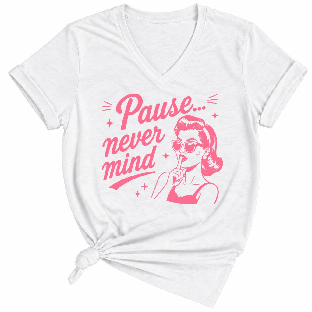 Pause Never Mind Lady V-neck