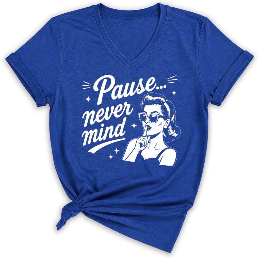 Pause Never Mind Lady V-neck