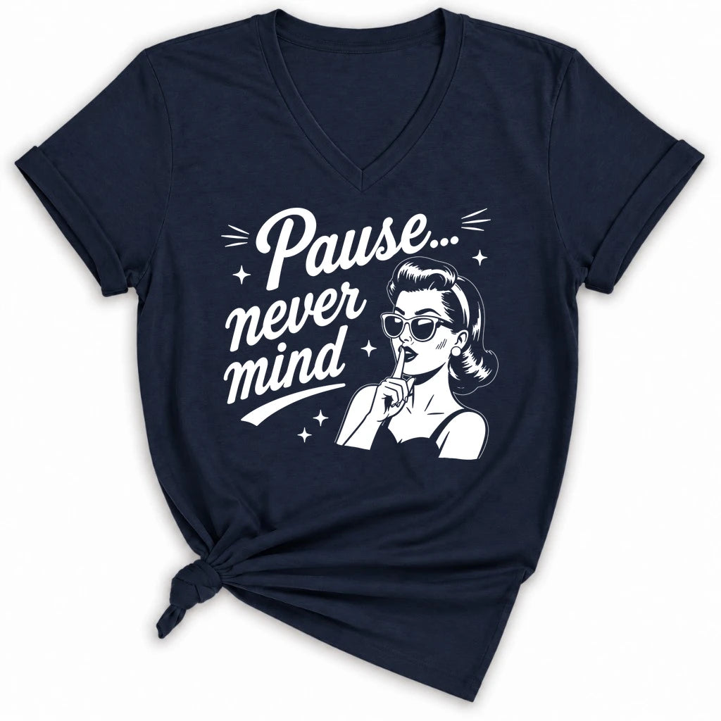 Pause Never Mind Lady V-neck