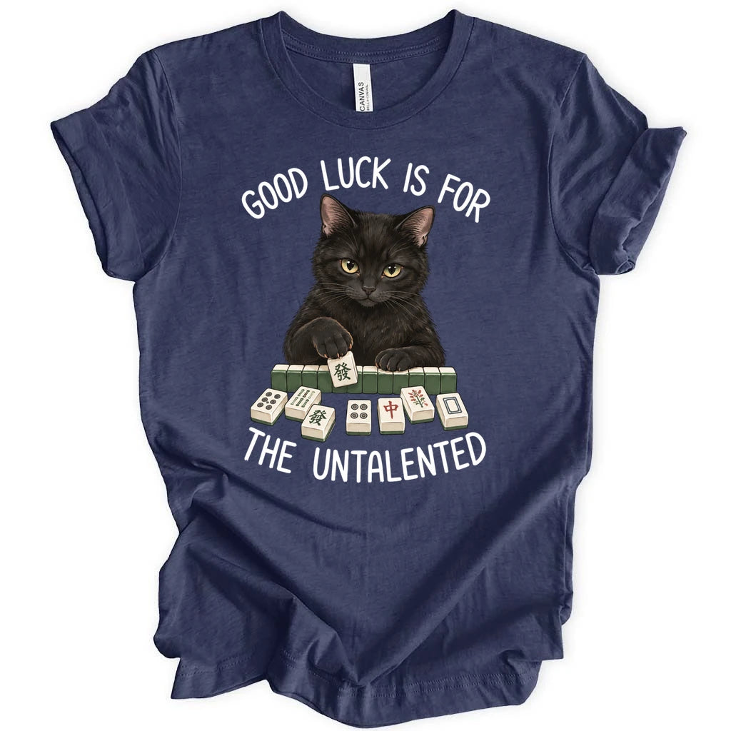 Luck for the untalented T-shirt