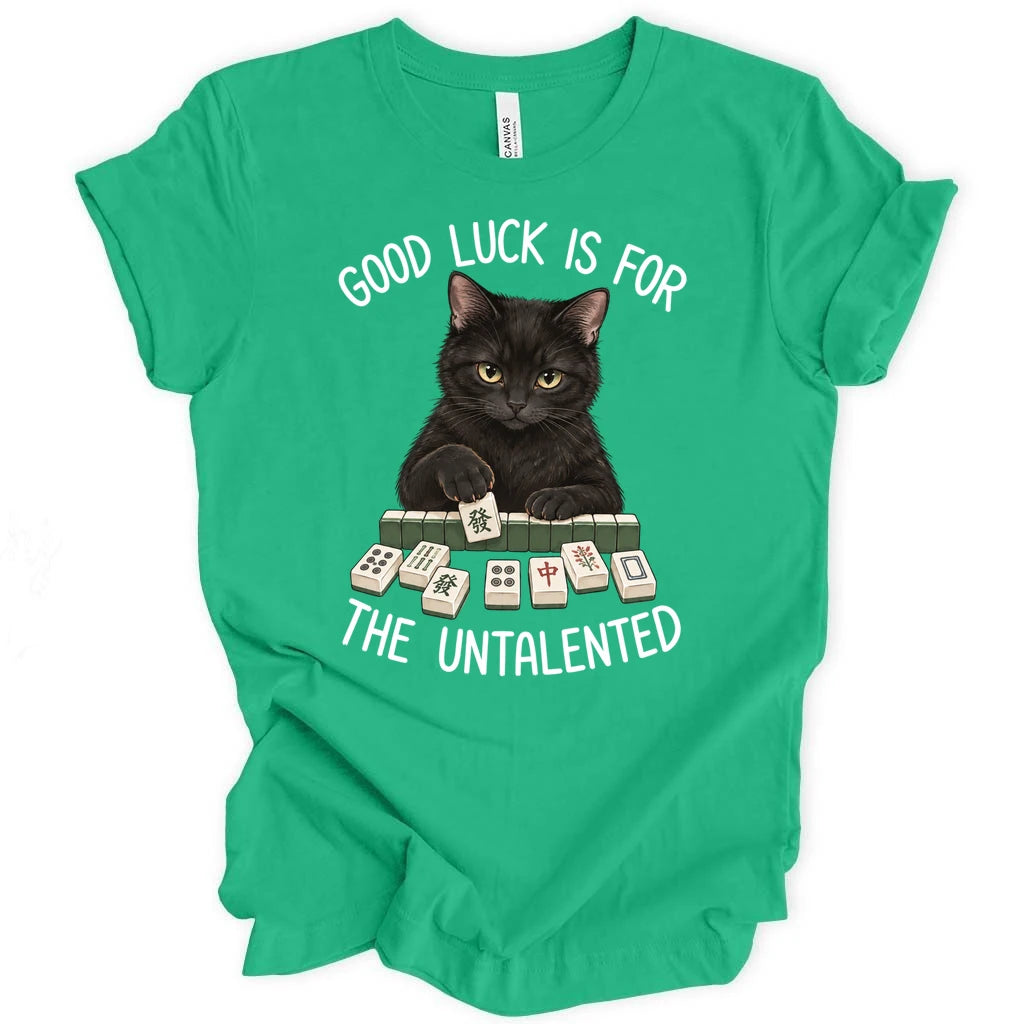 Luck for the untalented T-shirt