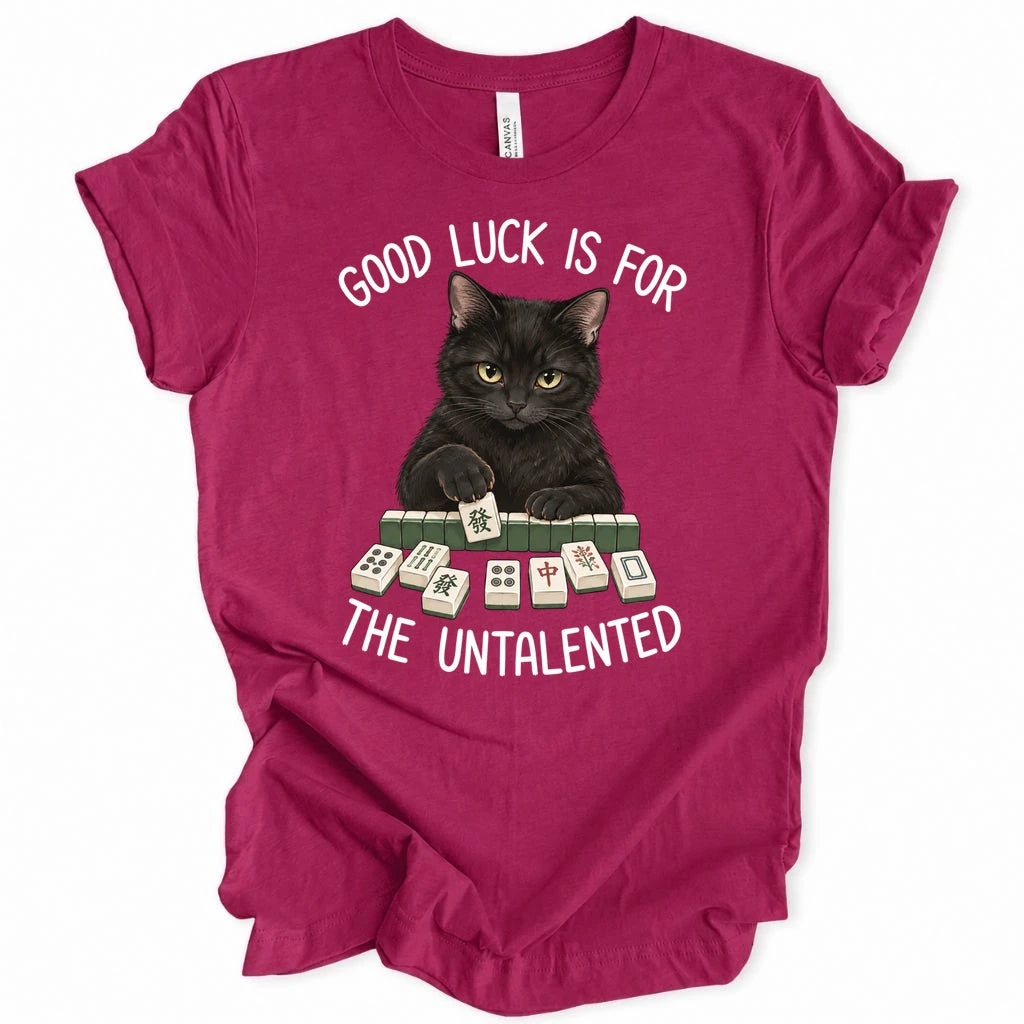 Luck for the untalented T-shirt