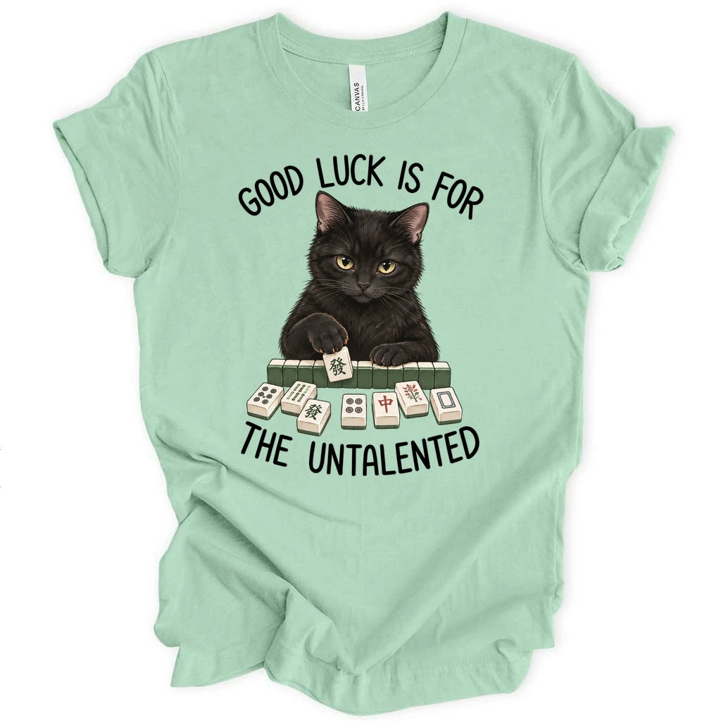 Luck for the untalented T-shirt