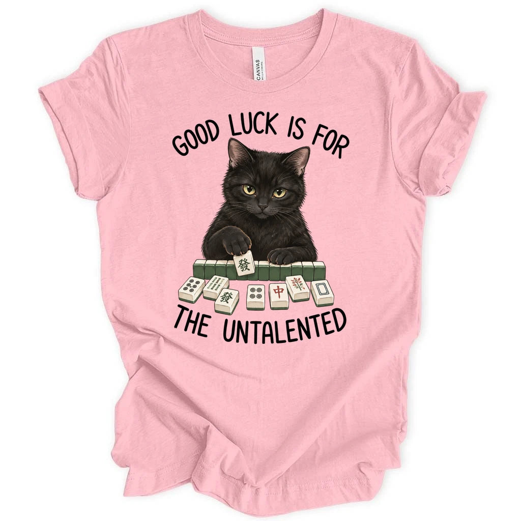 Luck for the untalented T-shirt