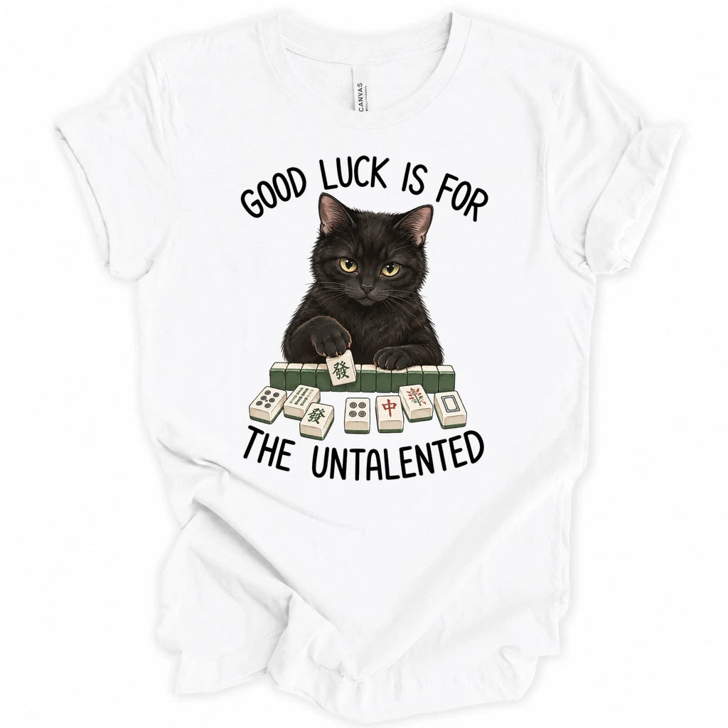 Luck for the untalented T-shirt