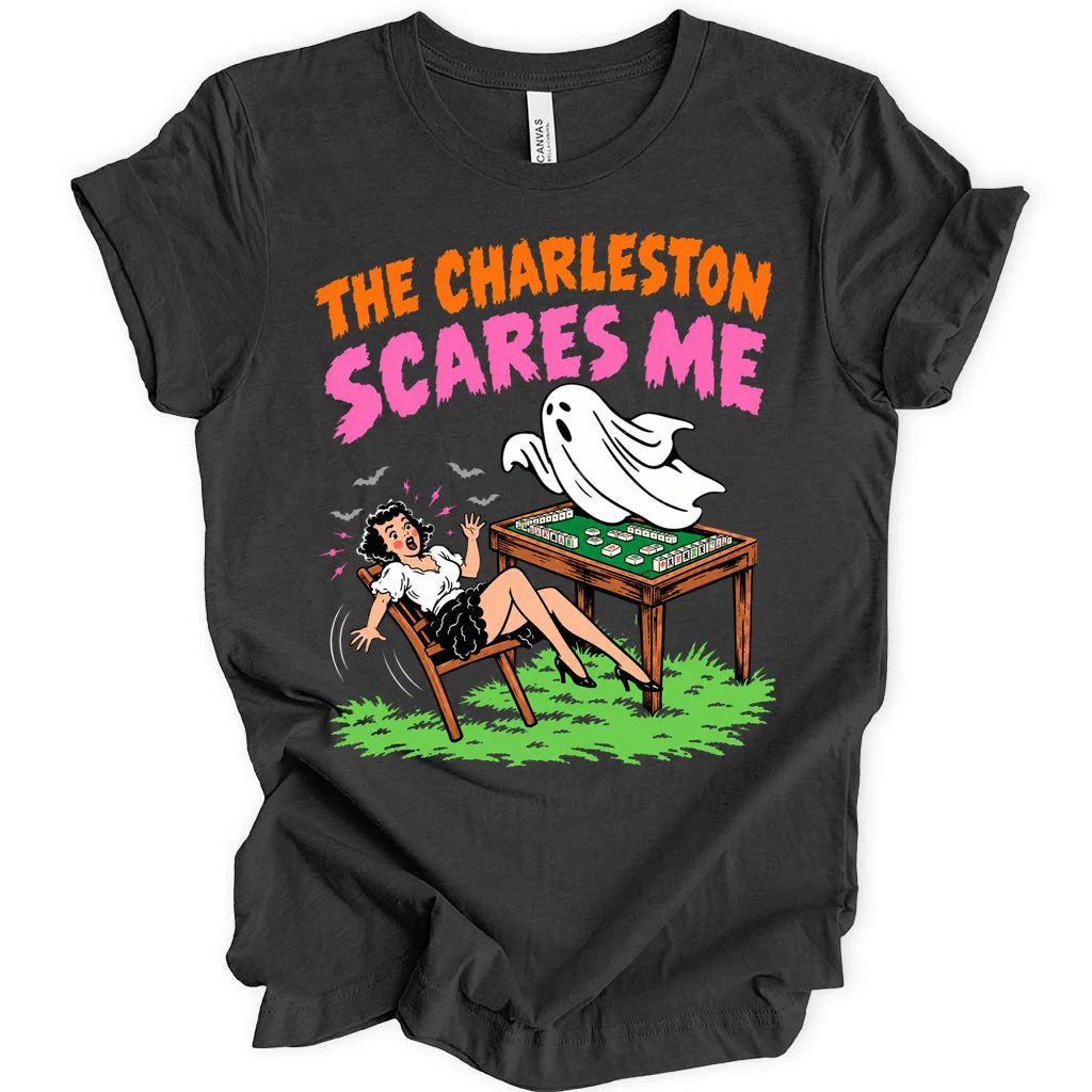 The charleston scares me T-shirt
