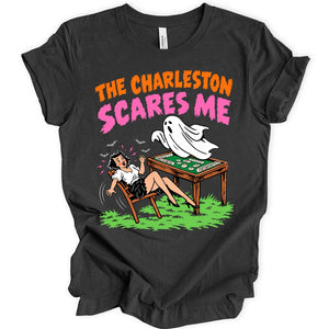 The charleston scares me T-shirt