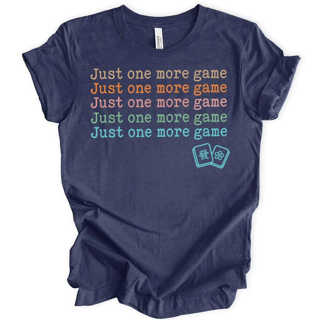 Just one more game T-shirt