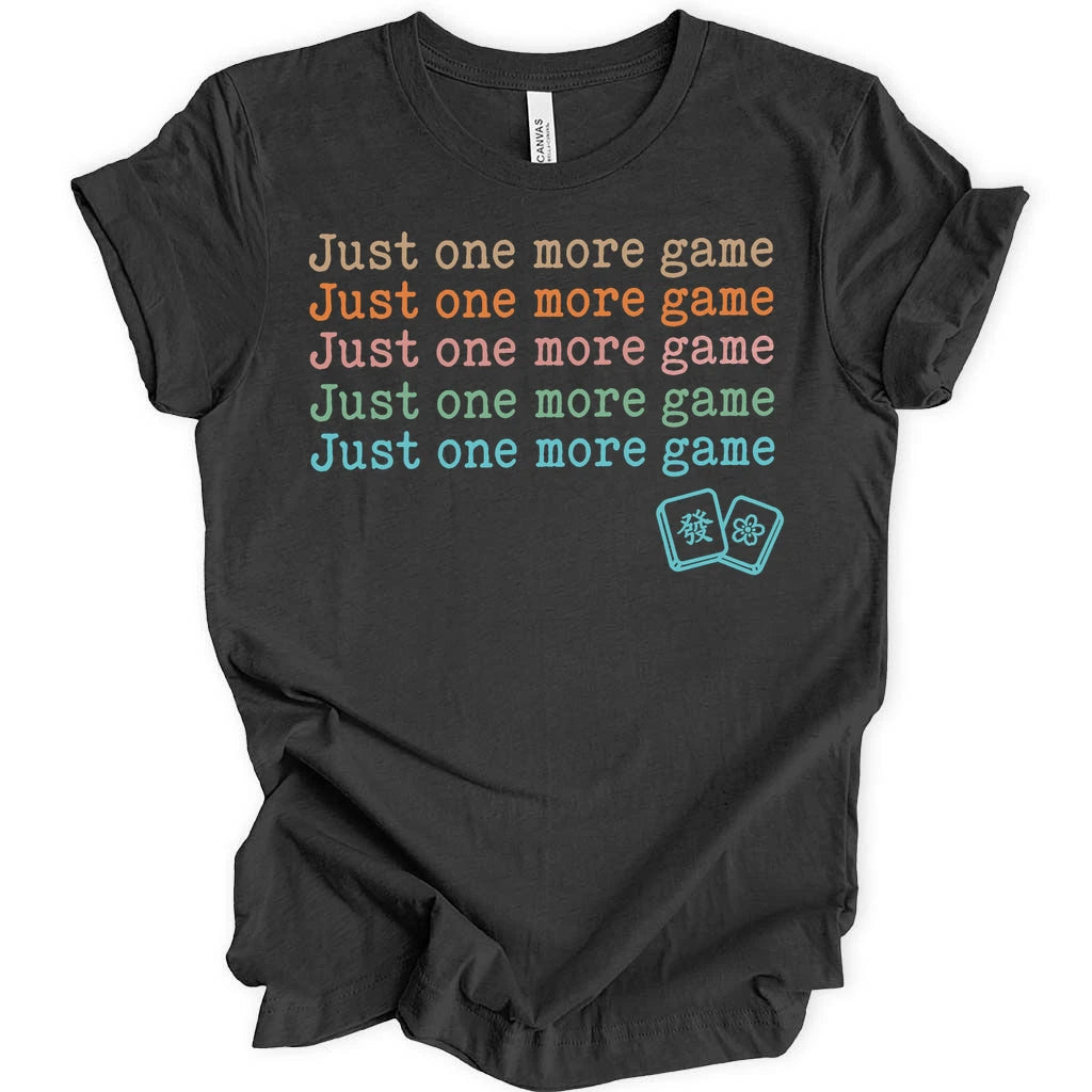 Just one more game T-shirt