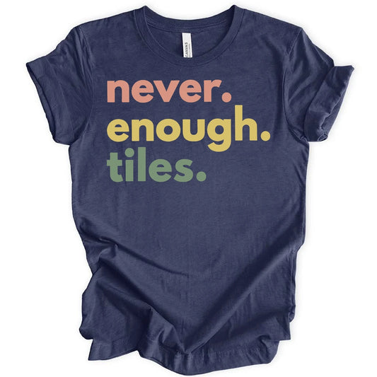 Never Enough Tiles T-shirt