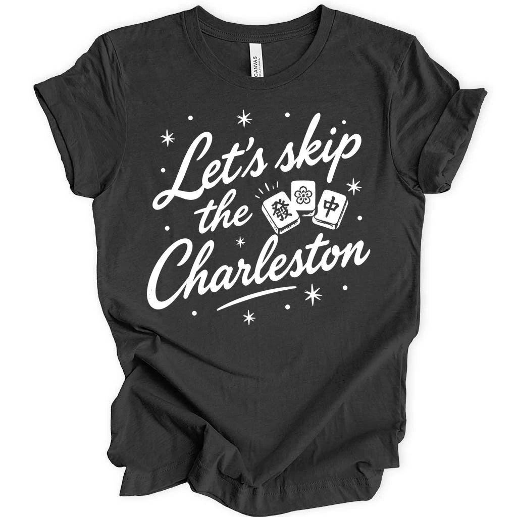 Let's skip the charleston T-shirt